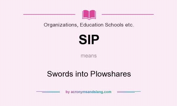 What does SIP mean? It stands for Swords into Plowshares