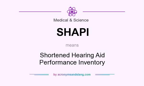What does SHAPI mean? It stands for Shortened Hearing Aid Performance Inventory