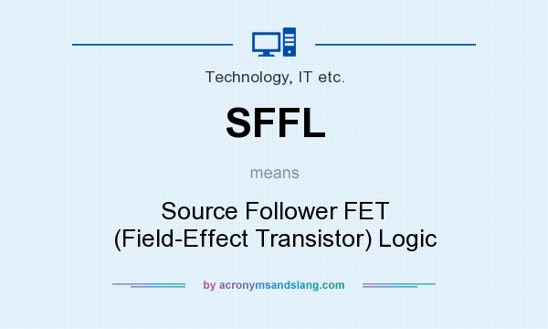 What does SFFL mean? It stands for Source Follower FET (Field-Effect Transistor) Logic