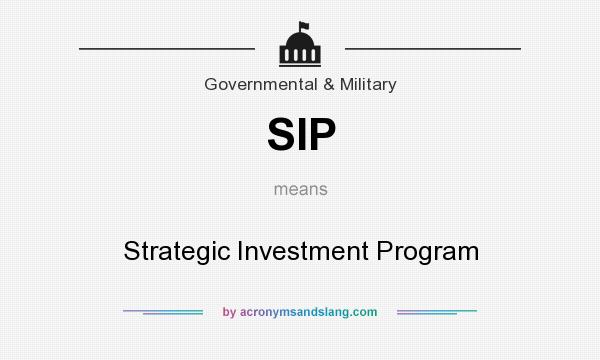 What does SIP mean? It stands for Strategic Investment Program