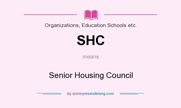 What does SHC mean? It stands for Senior Housing Council