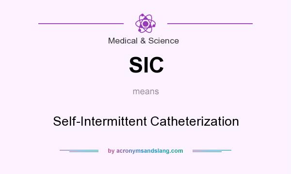 What does SIC mean? It stands for Self-Intermittent Catheterization