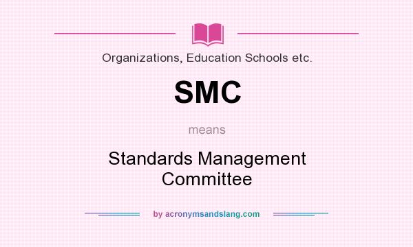 What does SMC mean? It stands for Standards Management Committee