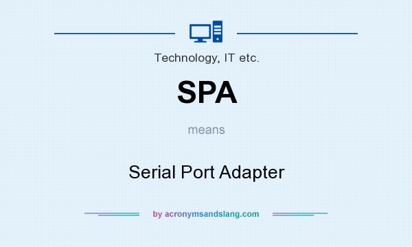 What does SPA mean? It stands for Serial Port Adapter