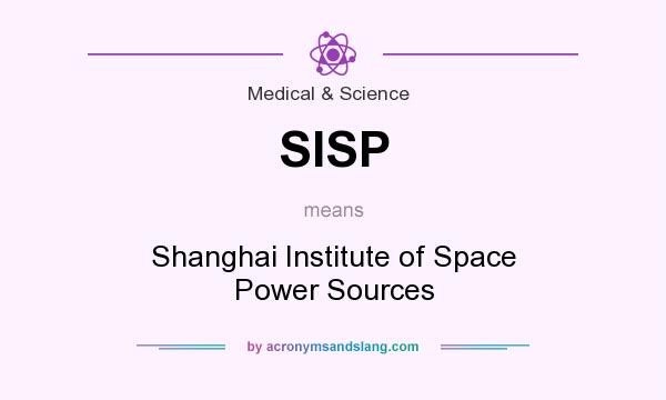 What does SISP mean? It stands for Shanghai Institute of Space Power Sources