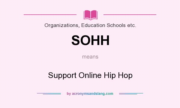 What does SOHH mean? It stands for Support Online Hip Hop