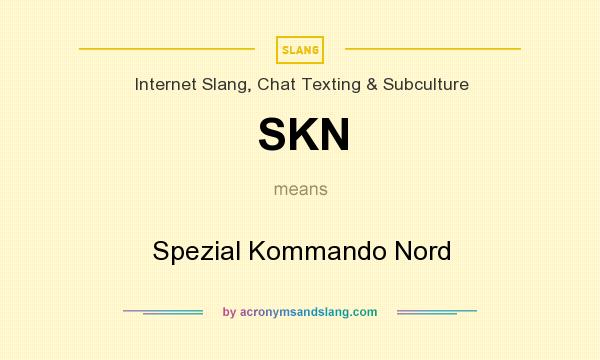 What does SKN mean? It stands for Spezial Kommando Nord