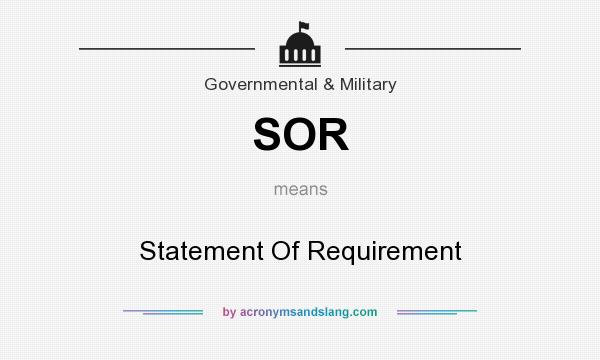 What does SOR mean? It stands for Statement Of Requirement