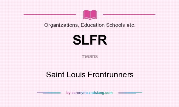What does SLFR mean? It stands for Saint Louis Frontrunners