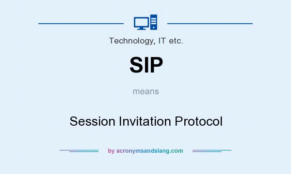 What does SIP mean? It stands for Session Invitation Protocol