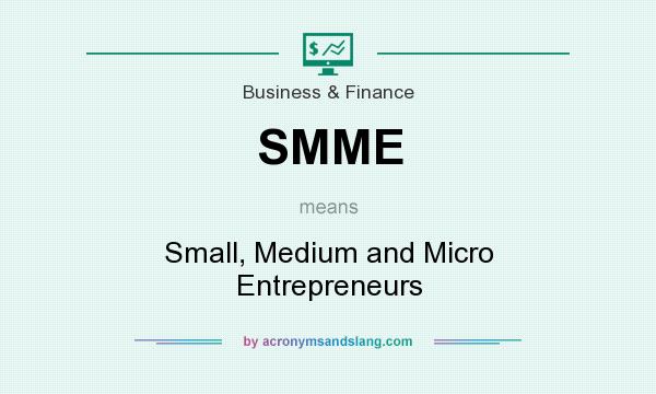 What does SMME mean? It stands for Small, Medium and Micro Entrepreneurs