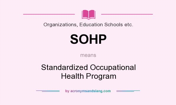 What does SOHP mean? It stands for Standardized Occupational Health Program