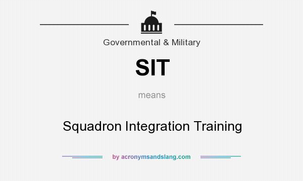 What does SIT mean? It stands for Squadron Integration Training