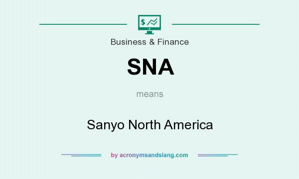 What does SNA mean? It stands for Sanyo North America