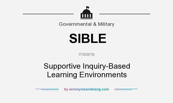 What does SIBLE mean? It stands for Supportive Inquiry-Based Learning Environments