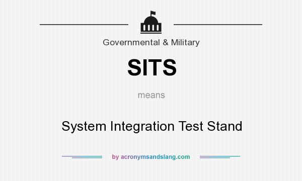What does SITS mean? It stands for System Integration Test Stand