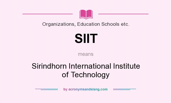 What does SIIT mean? It stands for Sirindhorn International Institute of Technology