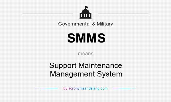 What does SMMS mean? It stands for Support Maintenance Management System
