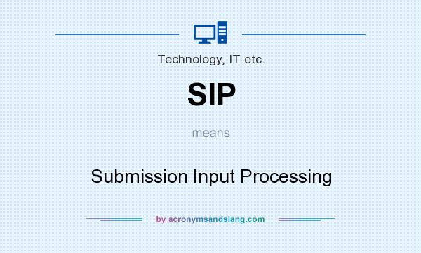 What does SIP mean? It stands for Submission Input Processing