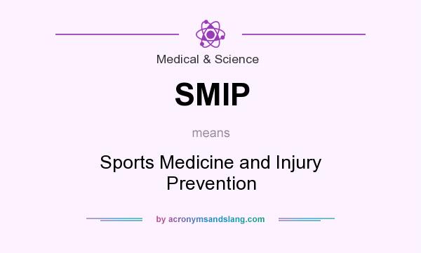 What does SMIP mean? It stands for Sports Medicine and Injury Prevention