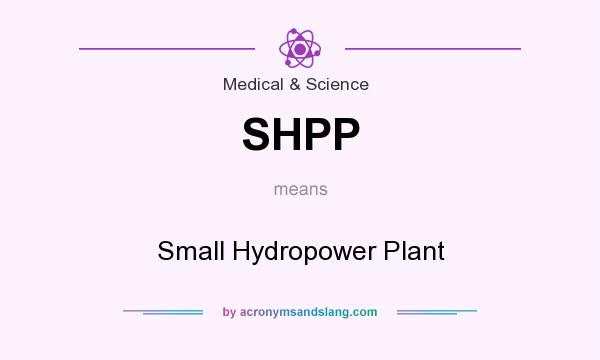 What does SHPP mean? It stands for Small Hydropower Plant