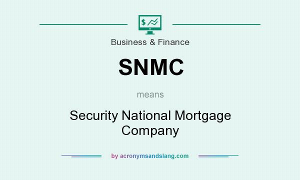 What does SNMC mean? It stands for Security National Mortgage Company