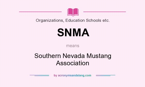 What does SNMA mean? It stands for Southern Nevada Mustang Association