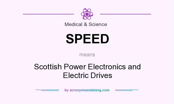 What does SPEED mean? It stands for Scottish Power Electronics and Electric Drives