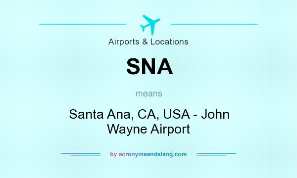 What does SNA mean? It stands for Santa Ana, CA, USA - John Wayne Airport