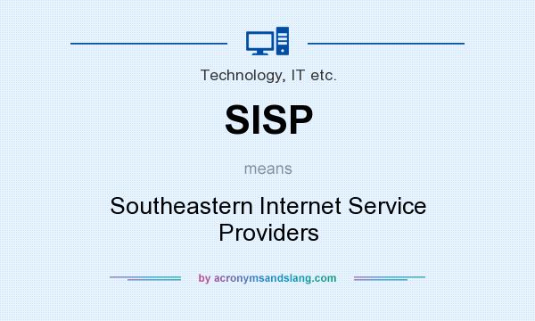 What does SISP mean? It stands for Southeastern Internet Service Providers