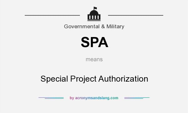 What does SPA mean? It stands for Special Project Authorization