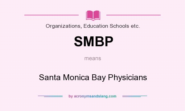 What does SMBP mean? It stands for Santa Monica Bay Physicians