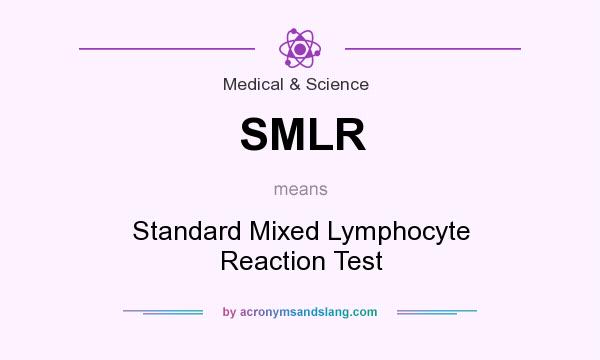 What does SMLR mean? It stands for Standard Mixed Lymphocyte Reaction Test