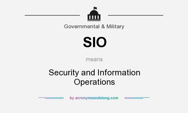 What does SIO mean? It stands for Security and Information Operations