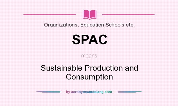 What does SPAC mean? It stands for Sustainable Production and Consumption