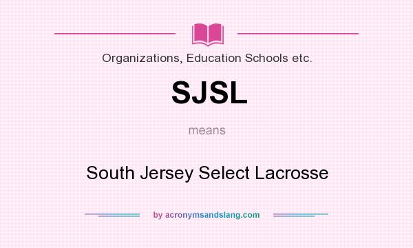 What does SJSL mean? It stands for South Jersey Select Lacrosse