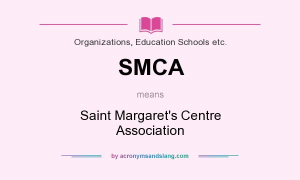 What does SMCA mean? It stands for Saint Margaret`s Centre Association