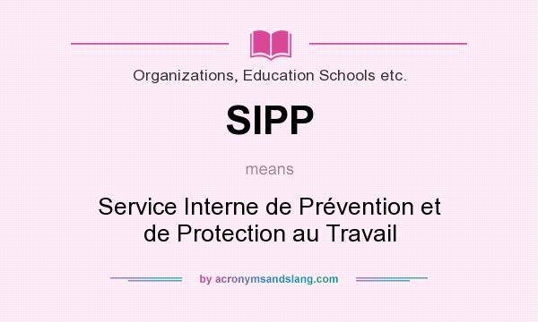 What does SIPP mean? It stands for Service Interne de Prévention et de Protection au Travail