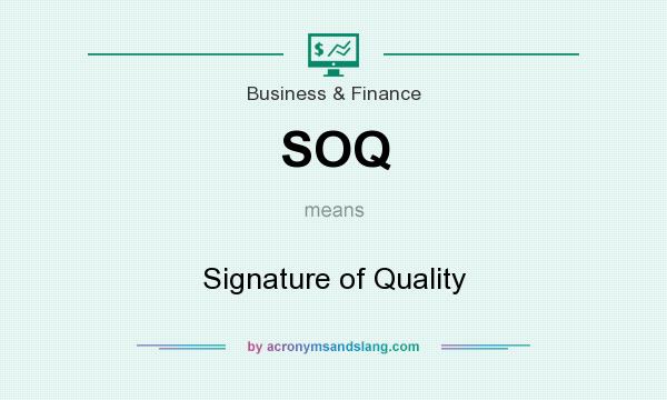 What does SOQ mean? It stands for Signature of Quality