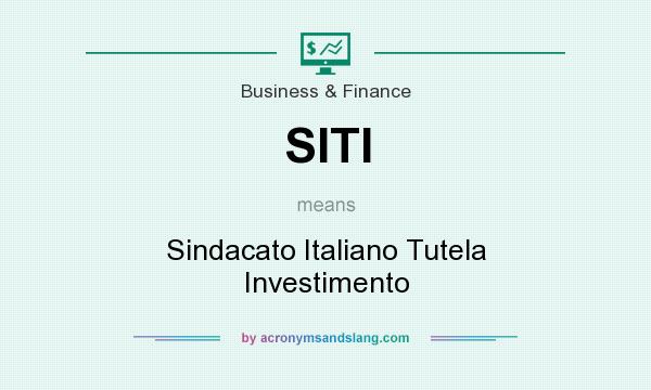 What does SITI mean? It stands for Sindacato Italiano Tutela Investimento