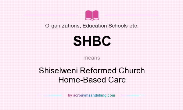 What does SHBC mean? It stands for Shiselweni Reformed Church Home-Based Care