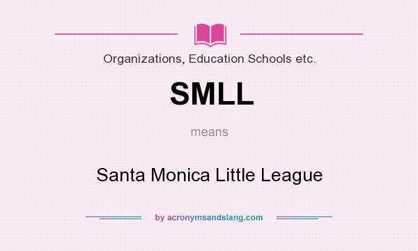 What does SMLL mean? It stands for Santa Monica Little League
