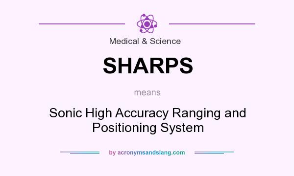 What does SHARPS mean? It stands for Sonic High Accuracy Ranging and Positioning System