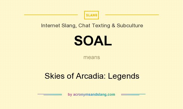 What does SOAL mean? It stands for Skies of Arcadia: Legends