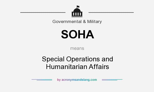 What does SOHA mean? It stands for Special Operations and Humanitarian Affairs
