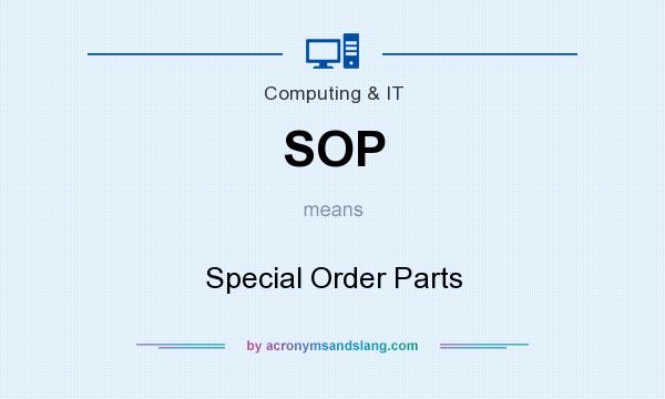 What does SOP mean? It stands for Special Order Parts