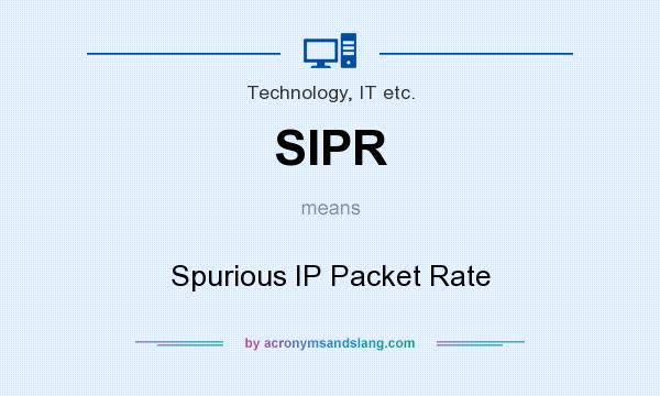 What does SIPR mean? It stands for Spurious IP Packet Rate