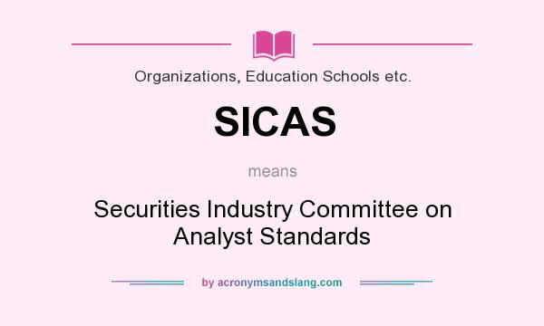 What does SICAS mean? It stands for Securities Industry Committee on Analyst Standards