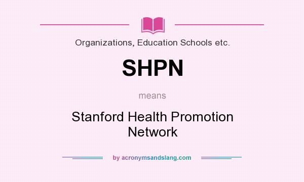 What does SHPN mean? It stands for Stanford Health Promotion Network