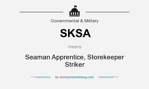 What does SKSA mean? It stands for Seaman Apprentice, Storekeeper Striker